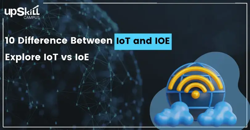 10 Difference Between IoT and IoE - Explore IoT  vs IoE