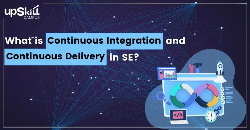 What is Continuous Integration and Continuous Delivery in SE?