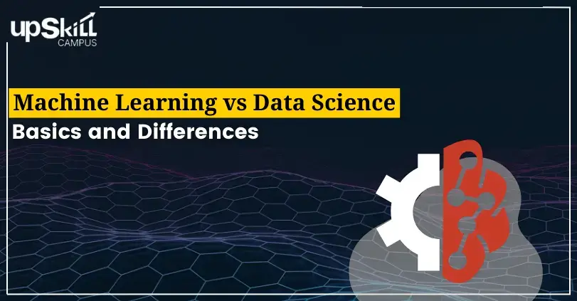 Machine Learning vs Data Science - Basics and Differences