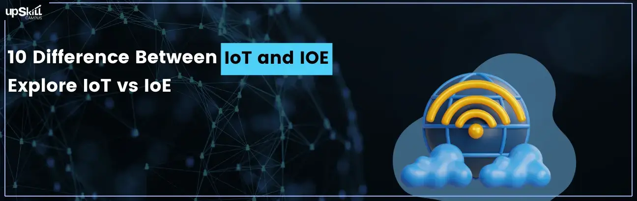 10 Difference Between IoT and IoE - Explore IoT  vs IoE