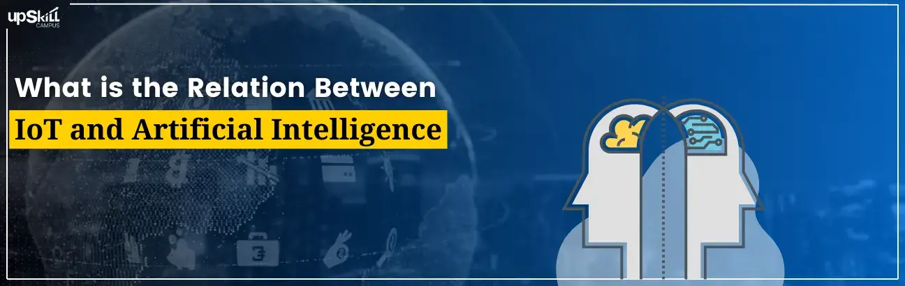 What is the Relation Between IoT and Artificial Intelligence | Upskill ...