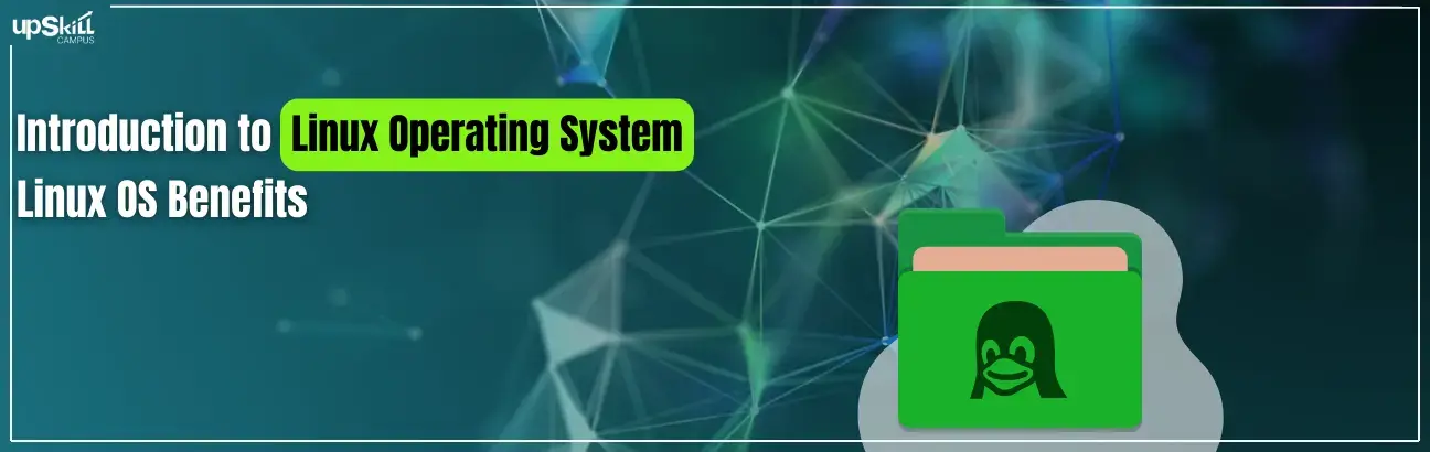 Introduction to Linux Operating System | Linux OS Benefits | Upskill Campus