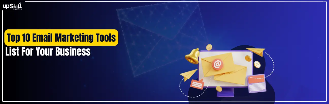 Top 10 Email Marketing Tools List For Your Business | Upskill Campus