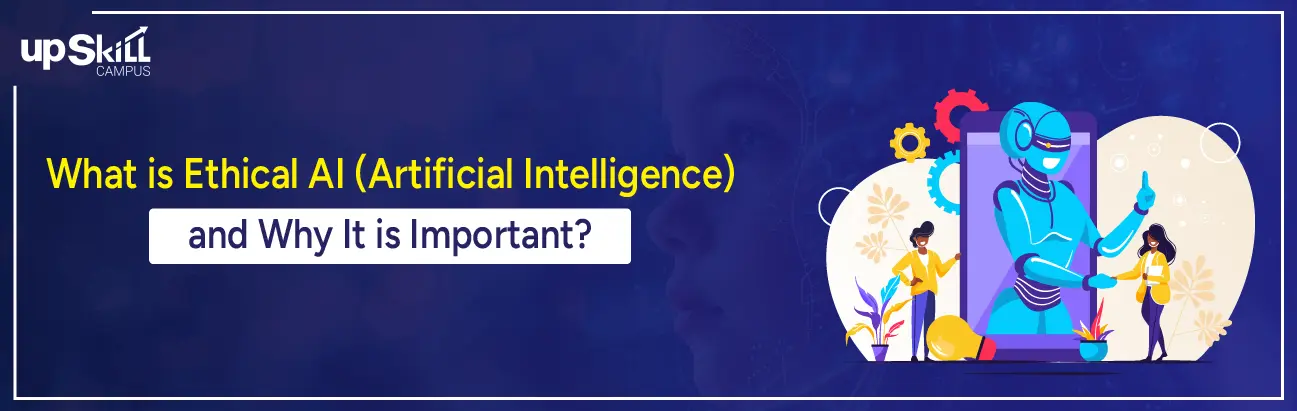 What is Ethical AI (Artificial Intelligence) and Why Is It Important ...